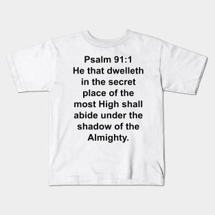 Psalm 91:1  King James Version (KJV) Bible Verse Typography Kids T-Shirt